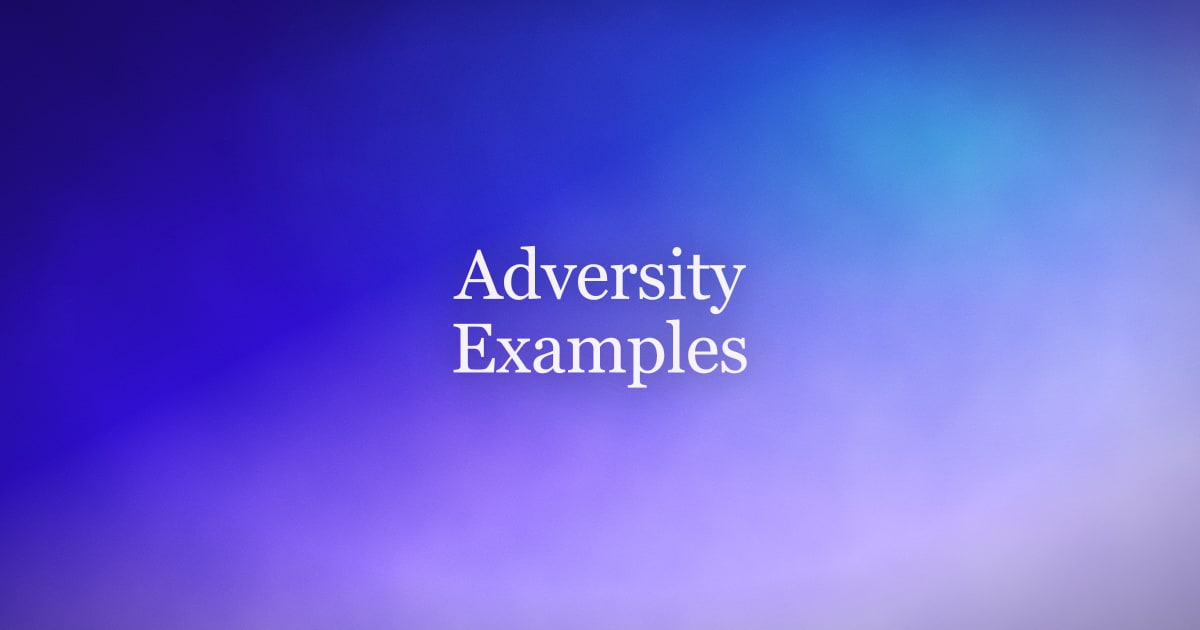 Adversity Examples: How to Answer "Tell Me About a Time You Faced Adversity"