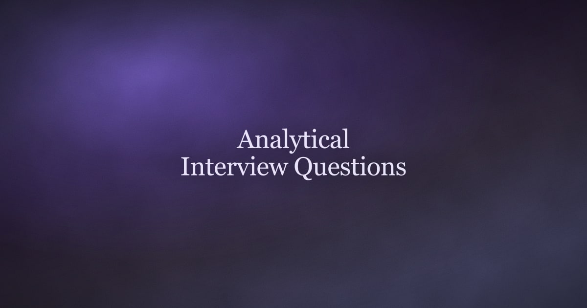 Analytical Interview Questions: How to Answer With Real Examples