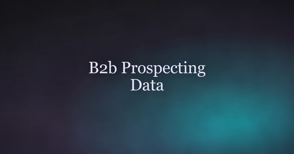How to Build and Segment B2B Prospecting Data (By Industry)