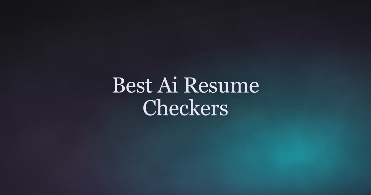 Best AI Resume Checkers in 2026: 7 Tools That Get You Past the Bot
