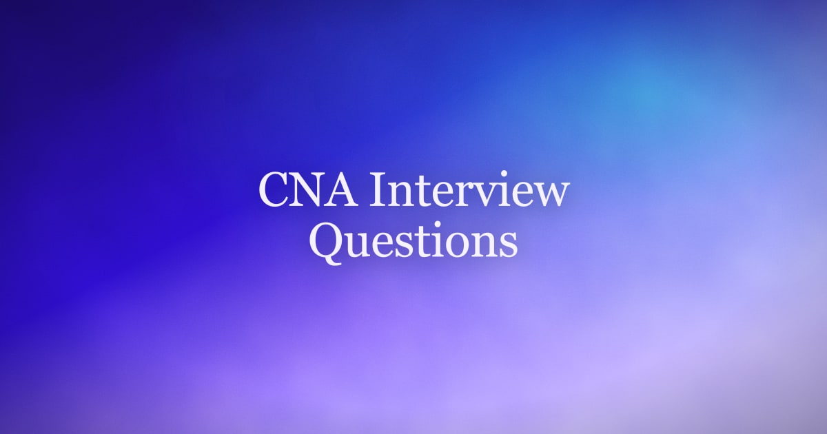 CNA Interview Questions and Sample Answers