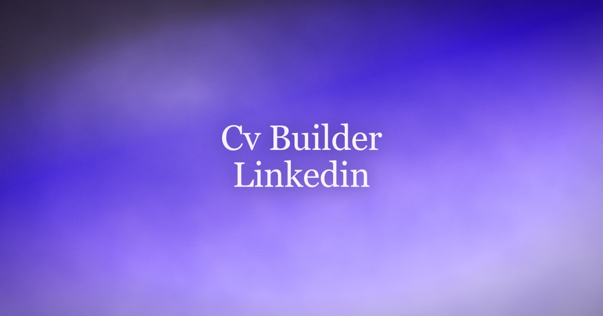 CV Builder for LinkedIn: How to Turn Your Profile Into a CV in 2026