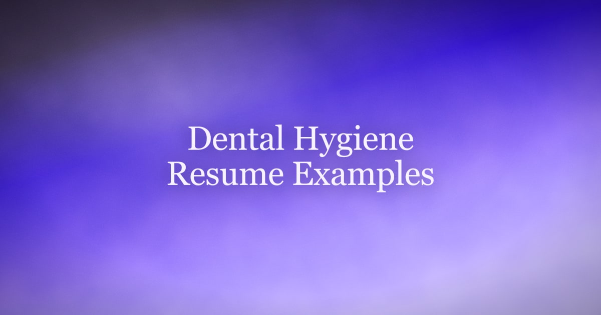Dental Hygiene Resume Examples That Get Interviews in 2026