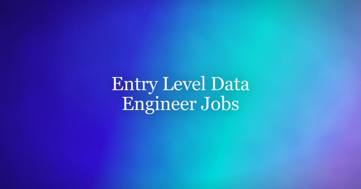 Entry Level Data Engineer Jobs — Skills, Salary, and How to Break In