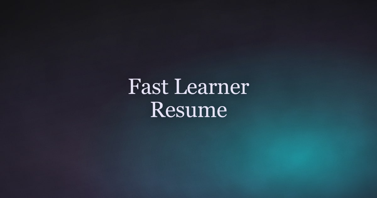 How to Show You're a Fast Learner on Your Resume (Without the Cliché)