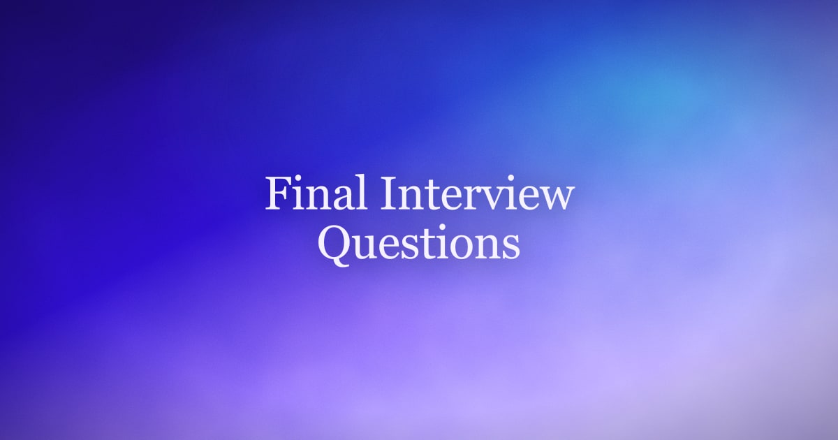 Final Interview Questions: What to Expect and How to Answer in 2026