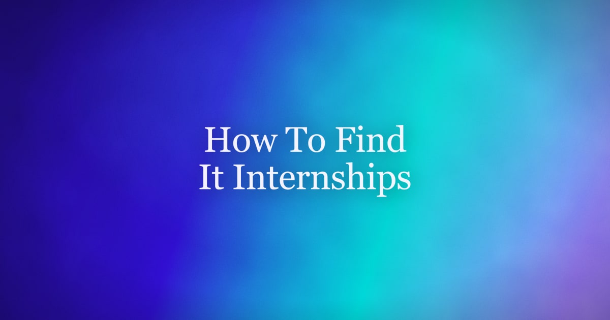 How to Find IT Internships Near You in 2026