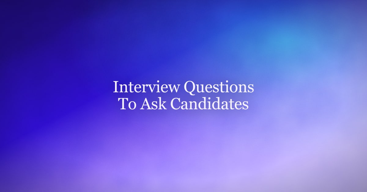 Strategic Interview Questions to Ask Candidates