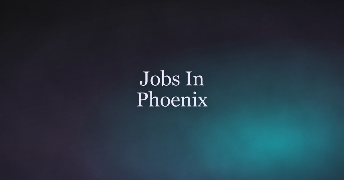 Finding Jobs in Phoenix, AZ — A Practical 2026 Guide