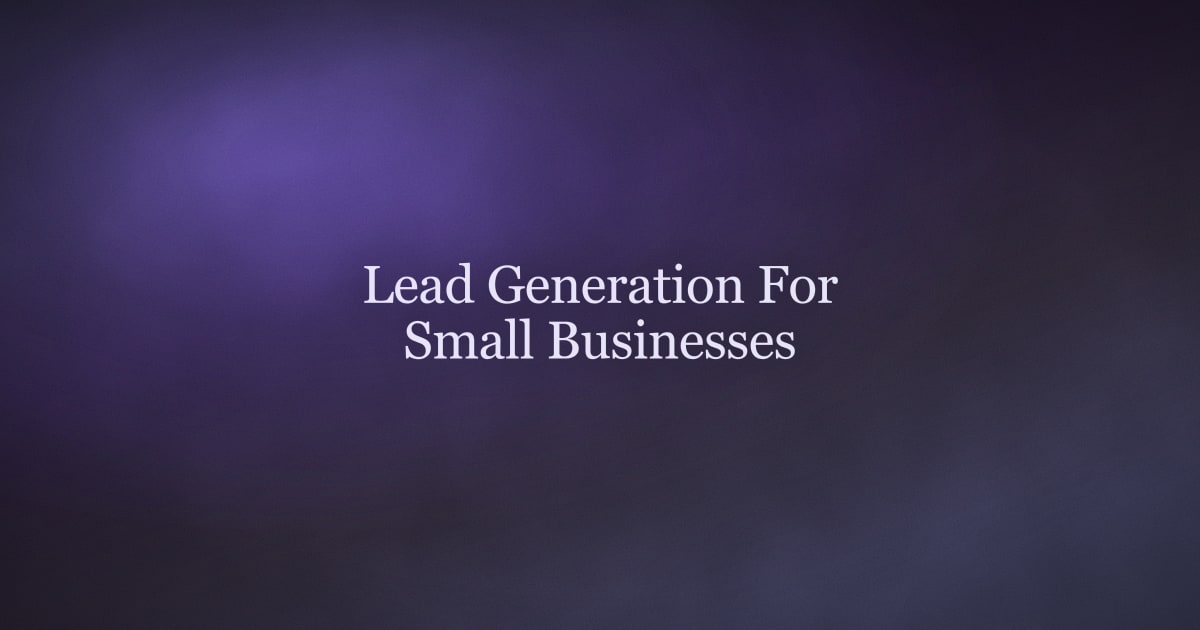 Lead Generation for Small Businesses: Tactics, Tools, and Companies (2026)