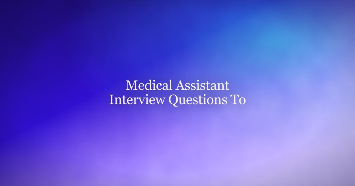Questions to Ask at an Interview for Medical Assistant Roles (That Make You Stand Out)