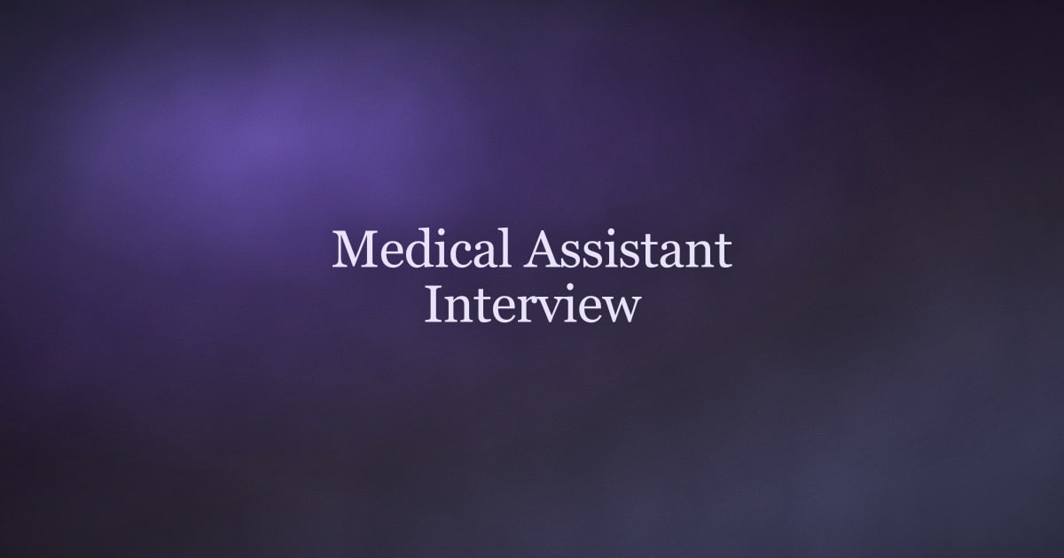 Medical Assistant Interview Questions (With Sample STAR Answers)