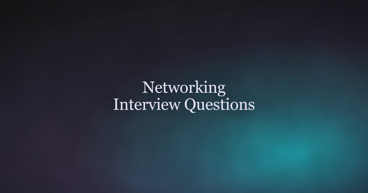 Networking Interview Questions and Answers for 2026