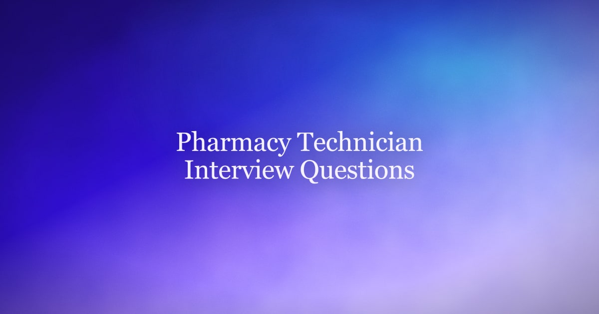 Pharmacy Technician Interview Questions and Answers for 2026