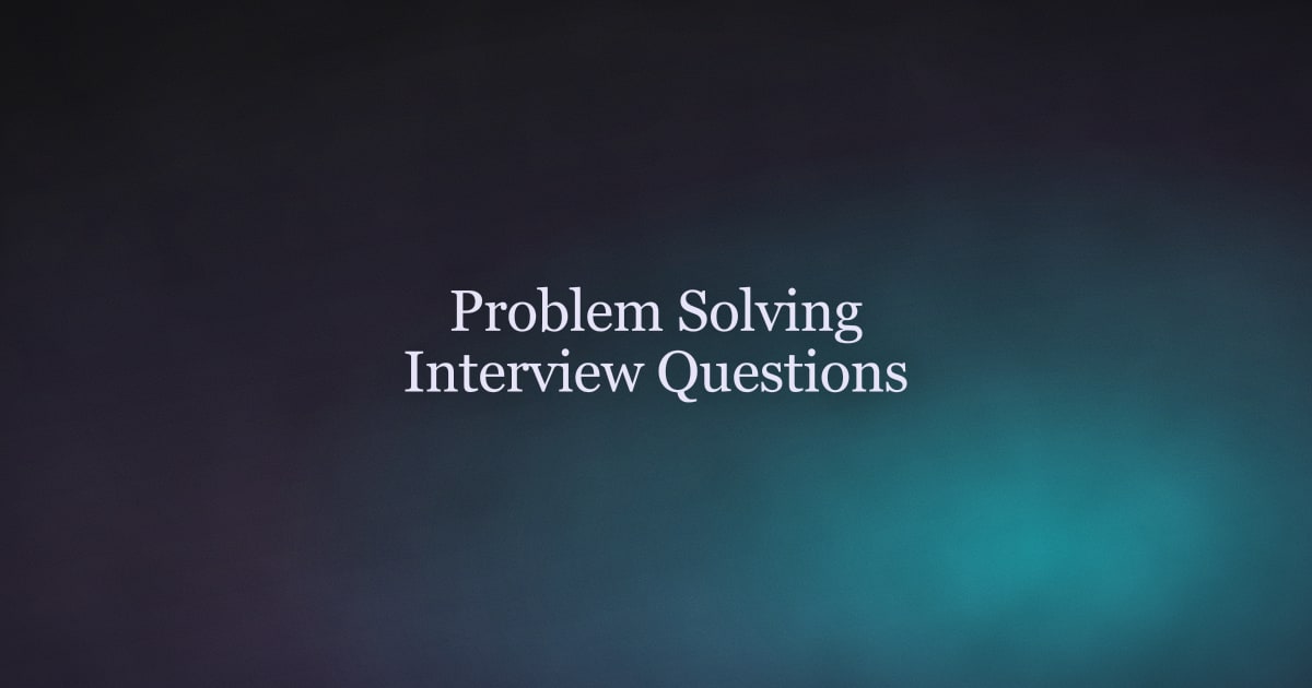 Problem-Solving Interview Questions: Questions, Sample Answers, and a Simple Framework for 2026