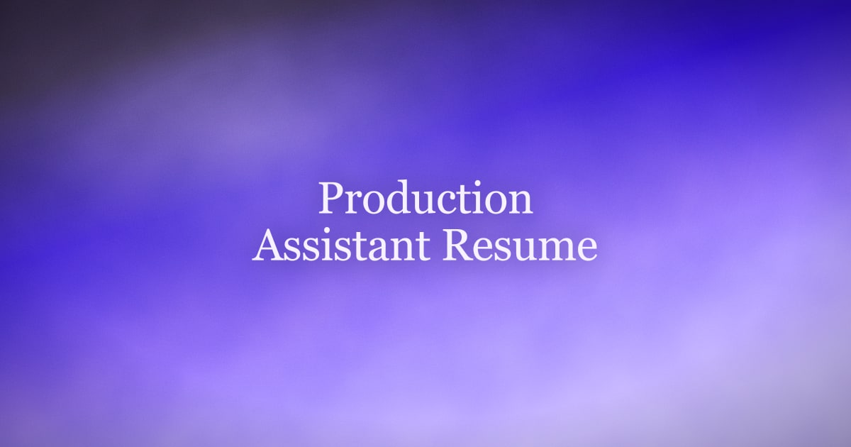 How to Write a Production Assistant Resume That Gets You on Set