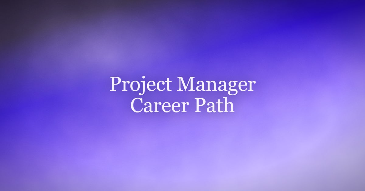 The Project Manager Career Path: Roles, Salaries, and How to Move Up