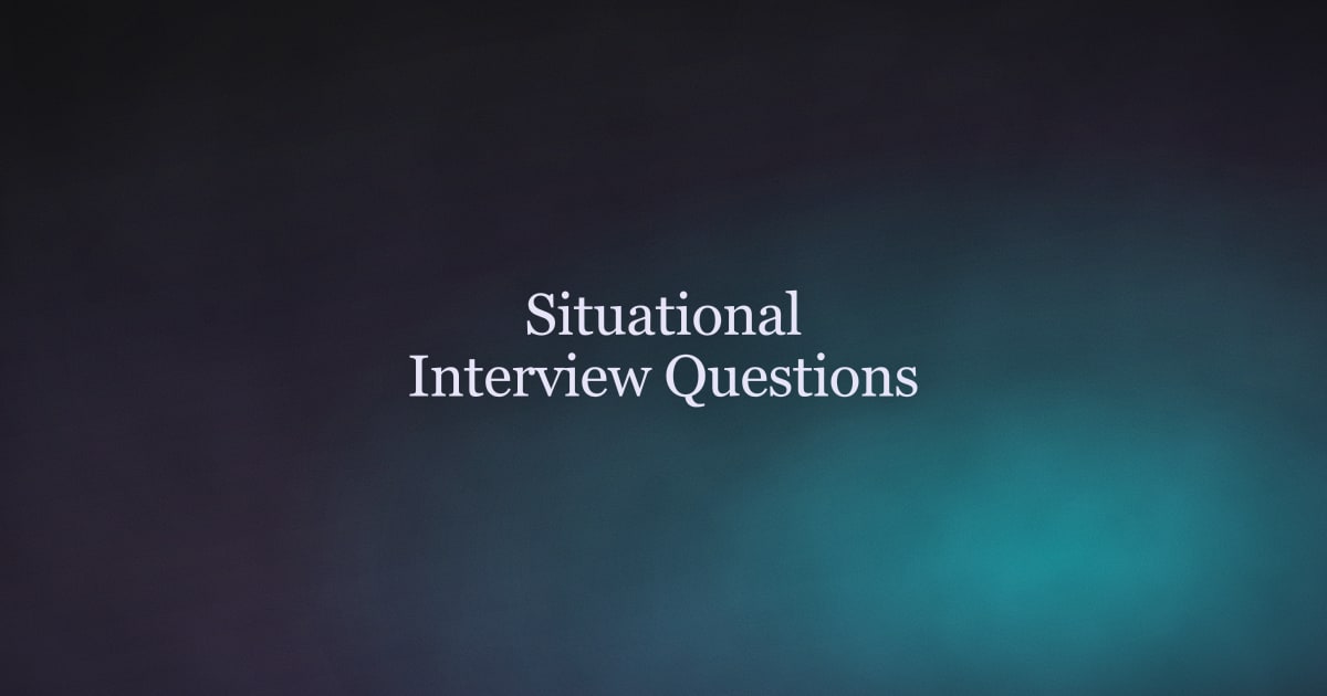 Situational Interview Questions: How to Answer in 2026