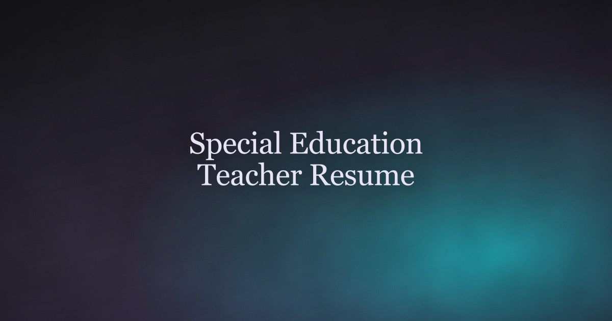 How to Write a Special Education Teacher Resume (2026 Guide)