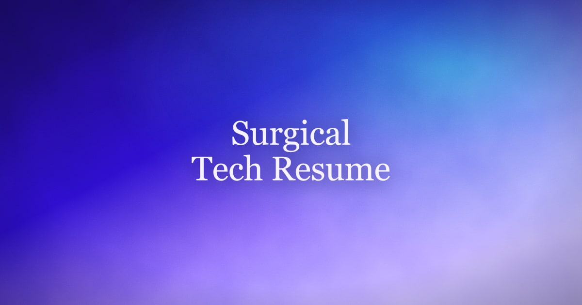 How to Write a Surgical Tech Resume That Gets Interviews