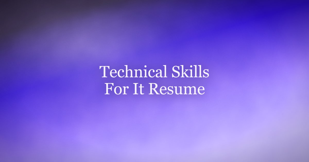 Technical Skills for an IT Resume (With Examples)